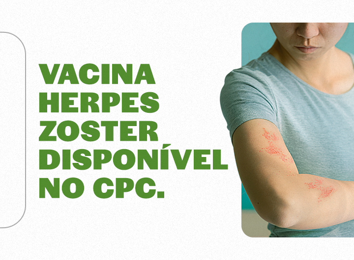 Vacina contra Herpes Zoster no CPC!